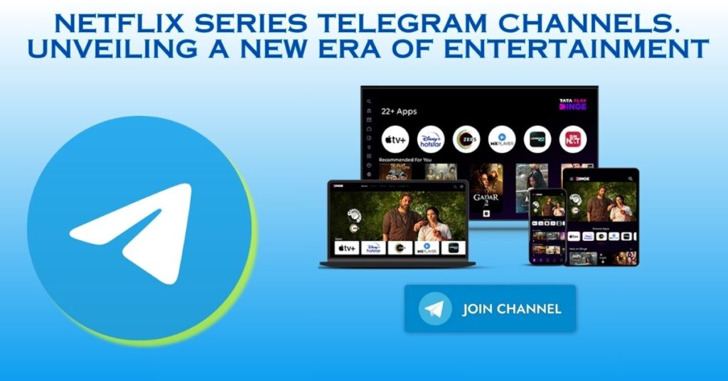 Netflix Series Telegram Channels Unveiling a New Era of Entertainment